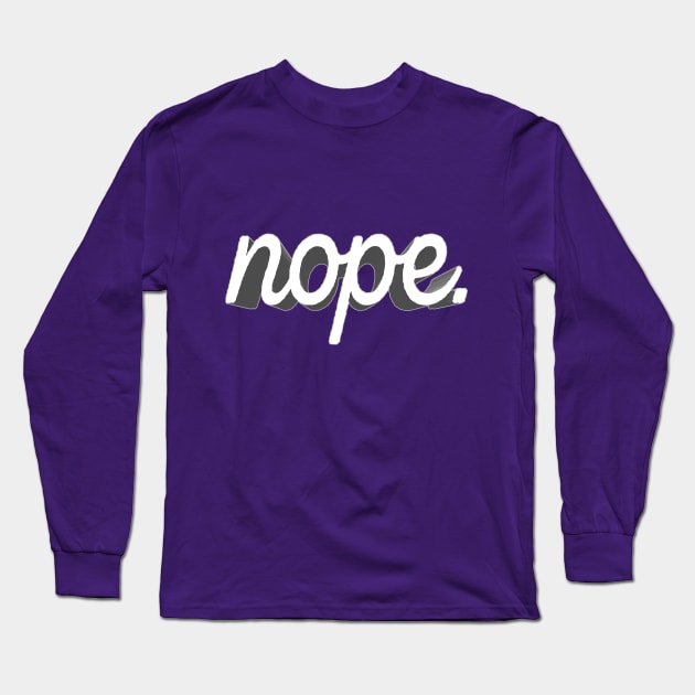 nope. Long Sleeve T-Shirt by DankFutura